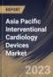 Asia Pacific Interventional Cardiology Devices Market Size, Share & Industry Trends Analysis Report By End-use (Hospitals & Clinics, Ambulatory Surgical Centers & Others), By Product, By Country and Growth Forecast, 2023 - 2030 - Product Image