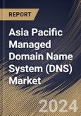 Asia Pacific Managed Domain Name System (DNS) Market Size, Share & Trends Analysis Report By DNS Server (Primary, and Secondary), By Cloud Deployment, By DNS Service, By End User, By Country and Growth Forecast, 2023 - 2030- Product Image