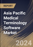 Asia Pacific Medical Terminology Software Market Size, Share & Trends Analysis Report By Application (Quality Reporting, Reimbursement, Data Aggregation, Clinical Trials and Others), By End User, By Country and Growth Forecast, 2023 - 2030- Product Image