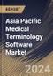 Asia Pacific Medical Terminology Software Market Size, Share & Trends Analysis Report By Application (Quality Reporting, Reimbursement, Data Aggregation, Clinical Trials and Others), By End User, By Country and Growth Forecast, 2023 - 2030 - Product Thumbnail Image