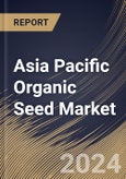 Asia Pacific Organic Seed Market Size, Share & Trends Analysis Report By Product (Vegetable Seed, Field Crop Seed, Fruits and Nuts, and Other Vegetation), By Country and Growth Forecast, 2023 - 2030- Product Image