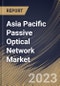 Asia Pacific Passive Optical Network Market Size, Share & Industry Trends Analysis Report By Application (FTTX, and Mobile Backhaul), By Component, By Type (EPON, GPON, and Others), By Country and Growth Forecast, 2023 - 2030 - Product Thumbnail Image