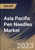 Asia Pacific Pen Needles Market Size, Share & Industry Trends Analysis Report By Type, By Setting, By Application, By Length (8mm, 6mm, 5mm, 10mm, 12mm, and 4mm), By Mode of Purchase, By Country and Growth Forecast, 2023 - 2030- Product Image