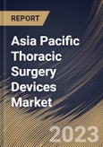 Asia Pacific Thoracic Surgery Devices Market Size, Share & Industry Trends Analysis Report By Surgery Type (Lobectomy, Wedge Resection, Pneumonectomy, and Others), By Product, By End-Use, By Country and Growth Forecast, 2023 - 2030- Product Image