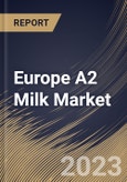 Europe A2 Milk Market Size, Share & Industry Trends Analysis Report By Product (Liquid, and Powder), By Packaging (Cartons, Bottles, and Others), By Distribution Channel, By Country and Growth Forecast, 2023 - 2030- Product Image