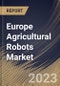 Europe Agricultural Robots Market Size, Share & Industry Trends Analysis Report By Type (Dairy Robots, Driverless Tractors, UAVs, and Material Management), By Application, By Offering, By Country and Growth Forecast, 2023 - 2030 - Product Thumbnail Image