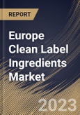 Europe Clean Label Ingredients Market Size, Share & Industry Trends Analysis Report By Distribution Channel (B2B, and B2C), By Application, By Type, By Country and Growth Forecast, 2023 - 2030- Product Image