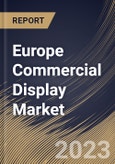 Europe Commercial Display Market Size, Share & Industry Trends Analysis Report By Type, By Component (Hardware, Software, and Services), By Size, By Technology (LCD, LED, and Others), By Product, By Application, By Country and Growth Forecast, 2023 - 2030- Product Image
