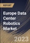 Europe Data Center Robotics Market Size, Share & Industry Trends Analysis Report By Enterprise Size, By Component (Hardware, Software, and Services), By Robot Type, By Vertical, By Country and Growth Forecast, 2023 - 2030 - Product Thumbnail Image