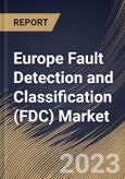 Europe Fault Detection and Classification (FDC) Market Size, Share & Industry Trends Analysis Report By Application (Manufacturing, and Packaging), By Component, By End-Use, By Country and Growth Forecast, 2023 - 2030- Product Image