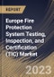 Europe Fire Protection System Testing, Inspection, and Certification (TIC) Market Size, Share & Industry Trends Analysis Report By Application, By Service Type (Testing, Inspection, and Certification), By System Type, By Country and Growth Forecast, 2023 - 2030 - Product Thumbnail Image