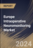 Europe Intraoperative Neuromonitoring Market Size, Share & Trends Analysis Report By Source Type (Insourced Monitoring, and Outsourced Monitoring), By End User, By Products & Services, By Application, By Modality, By Country and Growth Forecast, 2023 - 2030- Product Image