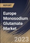 Europe Monosodium Glutamate Market Size, Share & Industry Trends Analysis Report By Sales Channel, By End User (Food Processing & Services Industry, Livestock & Pet Food Industry, Retail sector, and Others), By Country and Growth Forecast, 2023 - 2030- Product Image