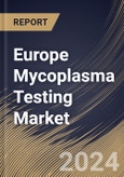 Europe Mycoplasma Testing Market Size, Share & Trends Analysis Report By Product & Service (Kits & Reagents, Instruments and Services), By Technology, By Application, By End User, By Country and Growth Forecast, 2023 - 2030- Product Image
