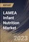 LAMEA Infant Nutrition Market Size, Share & Industry Trends Analysis Report By Form (Solid, and Liquid), By Distribution Channel, By Product Type, By Country and Growth Forecast, 2023 - 2030 - Product Thumbnail Image