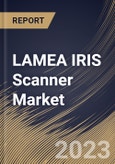 LAMEA IRIS Scanner Market Size, Share & Industry Trends Analysis Report By Component, By Industry (Consumer Electronics, Military & Defense, Healthcare, Travel & Immigration, Automotive, BFSI), By Country and Growth Forecast, 2023 - 2030- Product Image