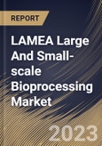 LAMEA Large And Small-scale Bioprocessing Market Size, Share & Industry Trends Analysis Report By Scale, By Use Type, By Mode (In-house, and Outsourced), By Application, By Workflow, By Product, By Country and Growth Forecast, 2023 - 2030- Product Image