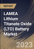 LAMEA Lithium Titanate Oxide (LTO) Battery Market Size, Share & Industry Trends Analysis Report By Capacity (Above 10,000 mAh, 3,001-10,000 mAh and Below 3,000 mAh), By Application, By Voltage, By Country and Growth Forecast, 2023 - 2030- Product Image