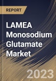 LAMEA Monosodium Glutamate Market Size, Share & Industry Trends Analysis Report By Sales Channel, By End User (Food Processing & Services Industry, Livestock & Pet Food Industry, Retail sector, and Others), By Country and Growth Forecast, 2023 - 2030- Product Image