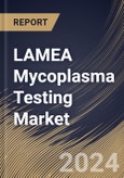LAMEA Mycoplasma Testing Market Size, Share & Trends Analysis Report By Product & Service (Kits & Reagents, Instruments and Services), By Technology, By Application, By End User, By Country and Growth Forecast, 2023 - 2030- Product Image