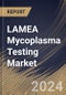 LAMEA Mycoplasma Testing Market Size, Share & Trends Analysis Report By Product & Service (Kits & Reagents, Instruments and Services), By Technology, By Application, By End User, By Country and Growth Forecast, 2023 - 2030 - Product Image