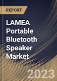 LAMEA Portable Bluetooth Speaker Market Size, Share & Industry Trends Analysis Report By Price Point (Economy, Mid-Range, and Premium), By Application (Residential, and Commercial), By Distribution Channel, By Country and Growth Forecast, 2023 - 2030- Product Image