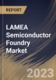LAMEA Semiconductor Foundry Market Size, Share & Industry Trends Analysis Report By Node Size (7/5nm, 130nm, 5nm, 65nm, 45/40nm, 32/28nm, 180nm, 10/7nm, 16/14nm and Others), By Application, By Country and Growth Forecast, 2023 - 2030- Product Image