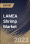 LAMEA Shrimp Market Size, Share & Industry Trends Analysis Report By Source (Aquaculture, and Wild), By Distribution Channel (B2B, and B2C), By Form, By Species, By Country and Growth Forecast, 2023 - 2030 - Product Thumbnail Image