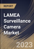 LAMEA Surveillance Camera Market Size, Share & Industry Trends Analysis Report By Deployment (Outdoor, and Indoor), By Product Type, By Resolution Capacity, By End-Use, By Country and Growth Forecast, 2023 - 2030- Product Image
