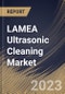 LAMEA Ultrasonic Cleaning Market Size, Share & Industry Trends Analysis Report By Product (Benchtop, Standalone, and Multistage), By Industry, By Country and Growth Forecast, 2023 - 2030 - Product Image