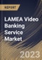 LAMEA Video Banking Service Market Size, Share & Industry Trends Analysis Report By Application (Banks, Credit Union, and Others), By Component (Solution, and Services), By Deployment Mode, By Country and Growth Forecast, 2023 - 2030 - Product Thumbnail Image