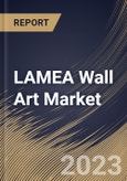 LAMEA Wall Art Market Size, Share & Industry Trends Analysis Report By Type, By Sales Channel, By Application (Residential, and Commercial), By Country and Growth Forecast, 2023 - 2030- Product Image