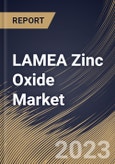 LAMEA Zinc Oxide Market Size, Share & Industry Trends Analysis Report By Process (Indirect, Direct, Wet Chemical, and Others), By Application, By Form (Powder, Pellets, and Liquid), By Country and Growth Forecast, 2023 - 2030- Product Image