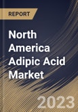 North America Adipic Acid Market Size, Share & Industry Trends Analysis Report By Application (Nylon 6, 6 Fiber, Nylon 6, 6 Resin, Polyurethane, Adipate Esters, and Others), By End-Use, By Country and Growth Forecast, 2023 - 2030- Product Image