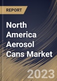 North America Aerosol Cans Market Size, Share & Industry Trends Analysis Report By Type, By Product Type (1-piece cans, and 3-piece cans), By Material (Aluminium, Steel, Plastic, and Others), By End-Use, By Country and Growth Forecast, 2023 - 2030- Product Image