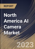 North America AI Camera Market Size, Share & Industry Trends Analysis Report By Component (Hardware, Software and Services), By Type, By Technology, By Vertical, By Country and Growth Forecast, 2023 - 2030- Product Image