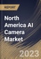 North America AI Camera Market Size, Share & Industry Trends Analysis Report By Component (Hardware, Software and Services), By Type, By Technology, By Vertical, By Country and Growth Forecast, 2023 - 2030 - Product Thumbnail Image