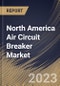 North America Air Circuit Breaker Market Size, Share & Industry Trends Analysis Report By Application (Industrial, Commercial, and Residential), By Type (Air Blast Circuit Breaker, and Plain Air Circuit Breaker), By Voltage, By Country and Growth Forecast, 2023 - 2030 - Product Thumbnail Image