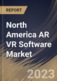 North America AR VR Software Market Size, Share & Industry Trends Analysis Report By Vertical, By Technology Type (AR Software, and VR Software), By Software Type, By Country and Growth Forecast, 2023 - 2030- Product Image