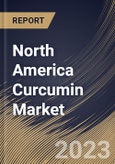 North America Curcumin Market Size, Share & Industry Trends Analysis Report By Nature (Conventional, and Organic), By Application (Pharmaceutical, Food, Cosmetics, and Others), By Country and Growth Forecast, 2023 - 2030- Product Image