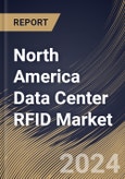 North America Data Center RFID Market Size, Share & Trends Analysis Report By Component (Hardware (Reader, Tags, Printer, Antenna, Others), Software, and Services), By Tag Frequency (UHF, HF, and LHF), By Application, By Country and Growth Forecast, 2023 - 2030- Product Image