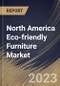 North America Eco-friendly Furniture Market Size, Share & Industry Trends Analysis Report By Application (Residential, and Commercial), By Distribution Channel (Offline, and Online), By Country and Growth Forecast, 2023 - 2030 - Product Image