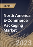 North America E-Commerce Packaging Market Size, Share & Industry Trends Analysis Report By Product Type (Boxes, Protective Packaging, Labels, Mailers, Tapes, and Others), By Material, By Application, By Country and Growth Forecast, 2023 - 2030- Product Image