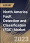 North America Fault Detection and Classification (FDC) Market Size, Share & Industry Trends Analysis Report By Application (Manufacturing, and Packaging), By Component, By End-Use, By Country and Growth Forecast, 2023 - 2030 - Product Image