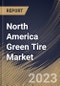 North America Green Tire Market Size, Share & Industry Trends Analysis Report By Type (On-road Tires, and Off-road Tires), By Application, By Sales Channel (OEM, and Aftermarket), By Tire Size, By Country and Growth Forecast, 2023 - 2030 - Product Image