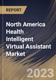 North America Health Intelligent Virtual Assistant Market Size, Share & Industry Trends Analysis Report By Product (Chatbot and Smart Speakers), By Technology, By End User (Payer, Providers and Others), By Country and Growth Forecast, 2023 - 2030- Product Image