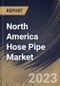 North America Hose Pipe Market Size, Share & Industry Trends Analysis Report By Type (Pneumatic, Hydraulic and Others), By End Use, By Material (Rubber, Plastic and Others), By Country and Growth Forecast, 2023 - 2030 - Product Thumbnail Image
