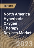 North America Hyperbaric Oxygen Therapy Devices Market Size, Share & Industry Trends Analysis Report By Application (Wound Healing, Decompression Sickness, Infection Treatment, Gas Embolism, and Others), By Product, By Country and Growth Forecast, 2023 - 2030- Product Image