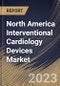 North America Interventional Cardiology Devices Market Size, Share & Industry Trends Analysis Report By End-use (Hospitals & Clinics, Ambulatory Surgical Centers & Others), By Product, By Country and Growth Forecast, 2023 - 2030 - Product Image