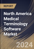 North America Medical Terminology Software Market Size, Share & Trends Analysis Report By Application (Quality Reporting, Reimbursement, Data Aggregation, Clinical Trials and Others), By End User, By Country and Growth Forecast, 2023 - 2030- Product Image